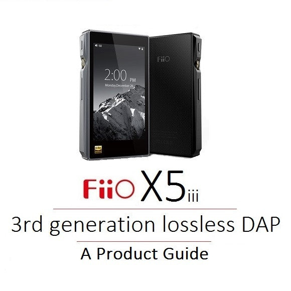 FiiO X5iii Third Generation Lossless DAP: A Product Guide